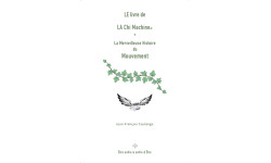 LE Livre de LA Chi Machine & la Merveilleuse Histoire du Mouvement