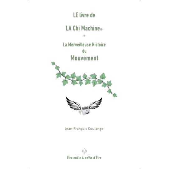 LE Livre de LA Chi Machine & la Merveilleuse Histoire du Mouvement